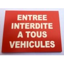 Plaque "ENTREE INTERDITE A TOUS VEHICULES" rouge