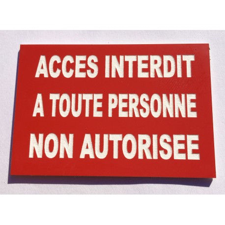 Plaque ACCES INTERDIT À TOUTE PERSONNE NON AUTORISÉE rouge