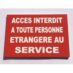 Plaque ACCES INTERDIT À TOUTE PERSONNE ETRANGERE AU SERVICE rouge