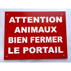 Plaque ATTENTION ANIMAUX BIEN FERMER LE PORTAIL FORMAT 150X200 MM