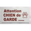 pancarte ATTENTION CHIEN DE GARDE"  format 15 x 30 cm