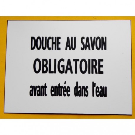 plaque  "DOUCHE AU SAVON OBLIGATOIRE avant entrée dans l'eau" format 150 x 200 mm