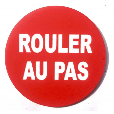 Panneau circulaire ROULER AU PAS Ø 15 cm 20 cm 30 cm