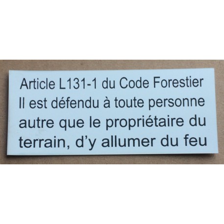 Plaque Article L131-1 du Code Forestier est défendu d’y allumer du feu