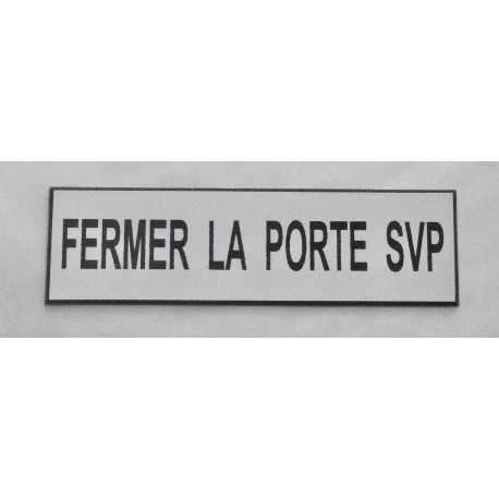 plaque gravée "FERMER LA PORTE SVP" finition biseautée format 50 x 150 mm