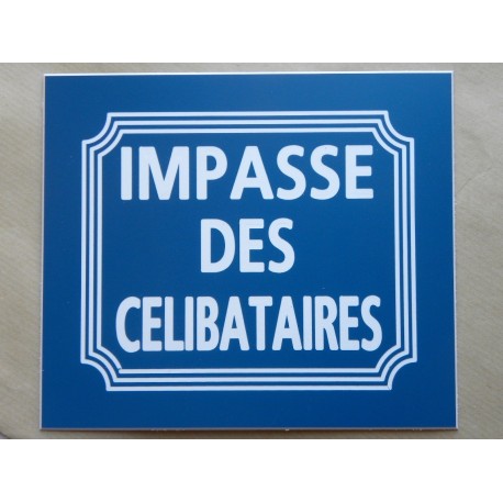 plaque gravée "IMPASSE DES CELIBATAIRES" finition biseautée format 150 x 130 mm
