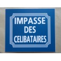 plaque gravée "IMPASSE DES CELIBATAIRES" finition biseautée format 150 x 130 mm