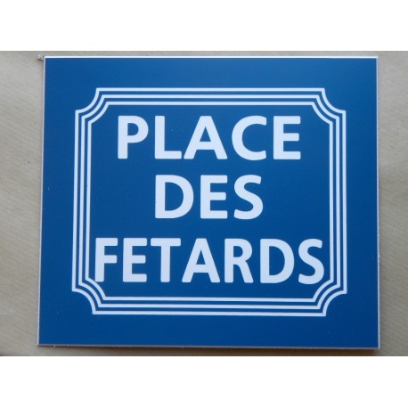 plaque gravée "PLACE DES FETARDS" finition biseautée format 150 x 130 mm