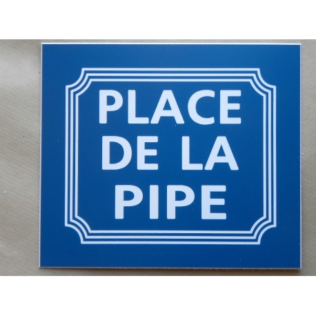 plaque gravée "PLACE DE LA PIPE" finition biseautée format 150 x 130 mm