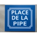 plaque gravée "PLACE DE LA PIPE" finition biseautée format 150 x 130 mm