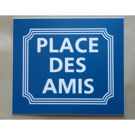 plaque gravée "PLACE DES AMIS" finition biseautée format 150 x 130 mm