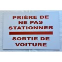 Plaque PRIÈRE DE NE PAS STATIONNER SORTIE DE VOITURE blanche et rouge